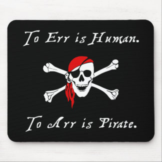 To err is human to arr is pirate mouse pad