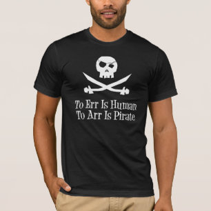 To Err Is Human...To Arr is Pirate T-Shirt