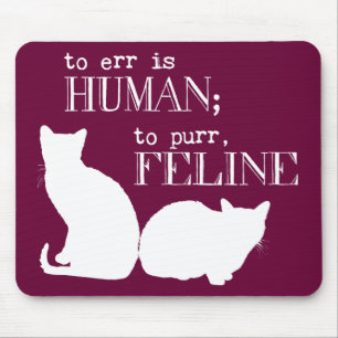 To err is human to purr feline - all colours mouse pad