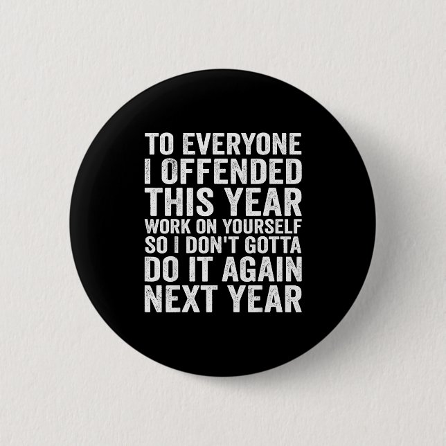 To Everyone I Offended This Year Funny Sarcastic H 6 Cm Round Badge (Front)