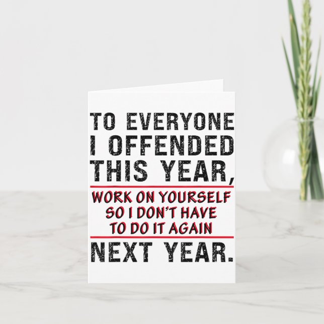 To Everyone I Offended This Year Work On Yourself  Card (Front)