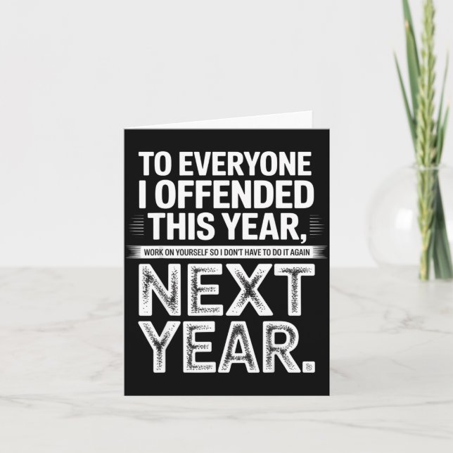 To Everyone I Offended This Year Work On Yourself  Card (Front)