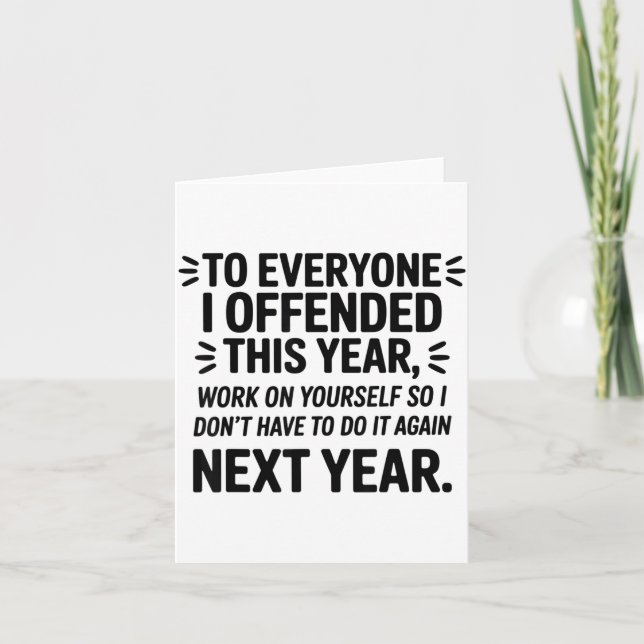 To Everyone I Offended This Year Work On Yourself  Card (Front)