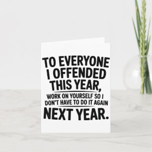 To Everyone I Offended This Year Work On Yourself  Card