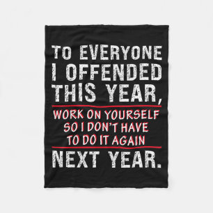 To Everyone I Offended This Year Work On Yourself  Fleece Blanket