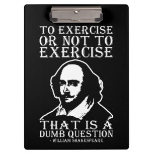 To Exercise Or Not To Exercise? - Shakespeare Clipboard