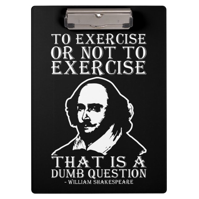 To Exercise Or Not To Exercise? - Shakespeare Clipboard (Front)