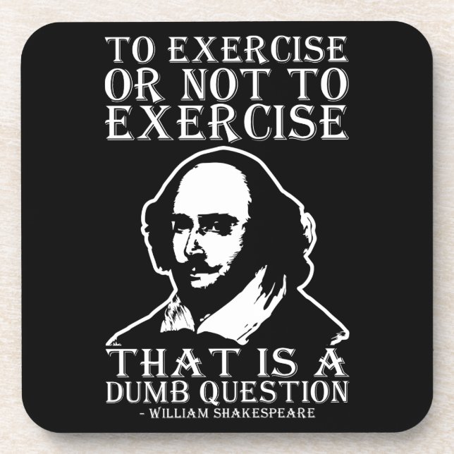To Exercise Or Not To Exercise? - Shakespeare Coaster (Front)