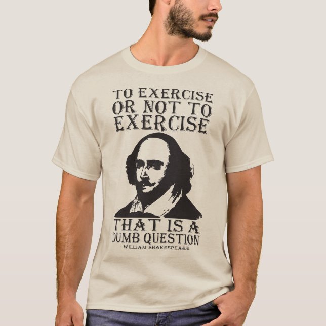 To Exercise Or Not To Exercise? - Shakespeare T-Shirt (Front)