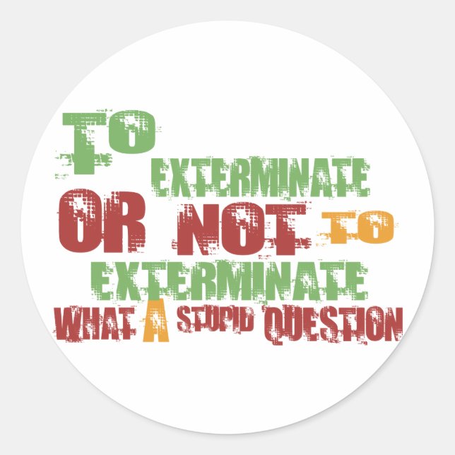 To Exterminate Classic Round Sticker (Front)