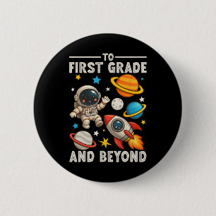 To First Grade And Beyond Astronaut Funny Back To  6 Cm Round Badge