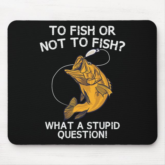 To Fish Or Not To Fish  Mouse Pad (Front)