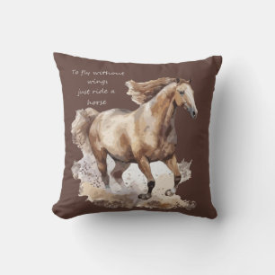 To Fly Without Wings just Ride a Horse Cushion