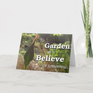 To garden is to believe in tomorrow card