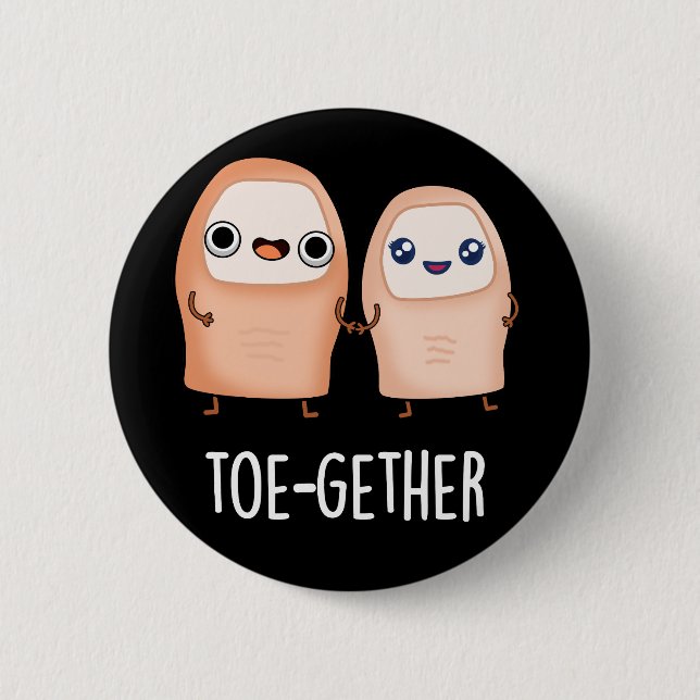 To-gether Funny BIg Toe Pun Dark BG 6 Cm Round Badge (Front)