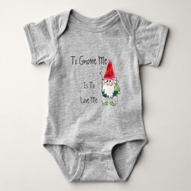 To Gnome Me Is To Love Me Baby Bodysuit (Front)
