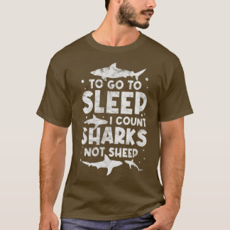 To Go To Sleep Count Sharks Not Sheep Marine Biolo T-Shirt