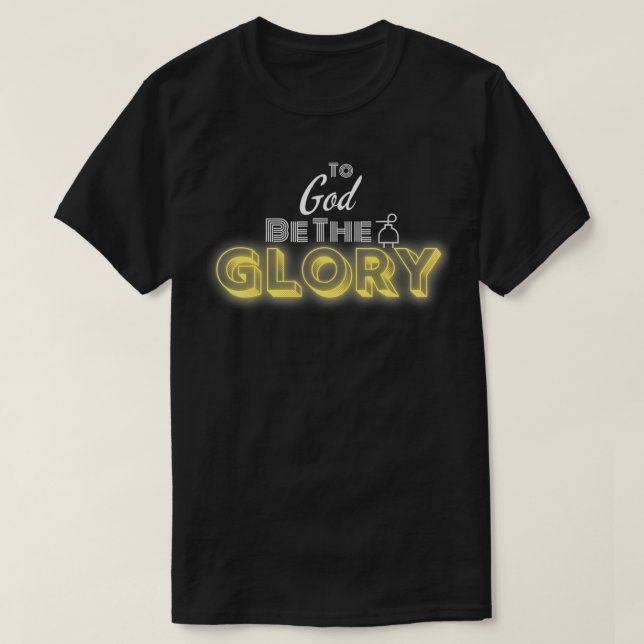 To God be the Glory Christian  T-Shirt (Design Front)