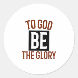 To God be the glory Classic Round Sticker