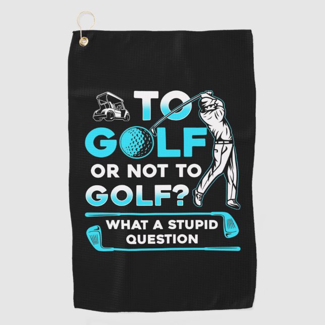 To Golf Or Not To Golf Towel (Front)
