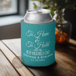 To have and hold and keep your beer cold Wedding Can Cooler<br><div class="desc">A fun and popular saying for weddings,  engagements and anniversary parties. Choose from our line of colours or delete the background colour and create your own.</div>
