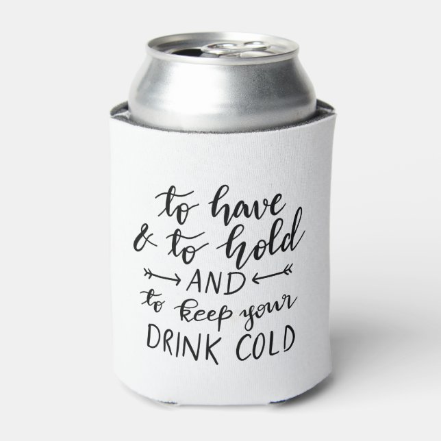 To Have And To Hold Handwritten Script Can Cooler (Can Front)