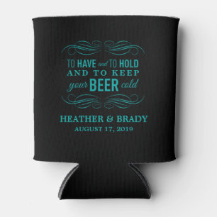 To Have and to Hold Keep your Beer Cold   Wedding Can Cooler