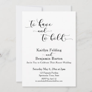 To Have and To Hold Script Black & White Reception Invitation