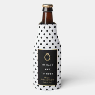 To Have & To Hold   Bachelorette Bottle Cooler