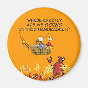 To Hell in a Handbasket Magnet