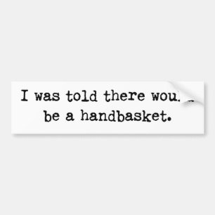 To Hell in a Handbasket Meme Bumper Sticker