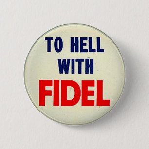 To Hell With Fidel 6 Cm Round Badge