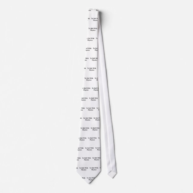 To Hell With Physics Tie (Front)