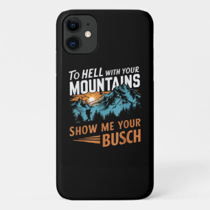 to Hell with Your Mountains Show me Your Busch Case-Mate iPhone Case