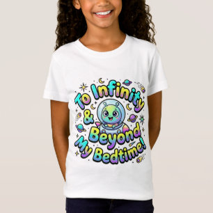 To Infinity And Beyond My Bedtime Cute Alien T-Shirt