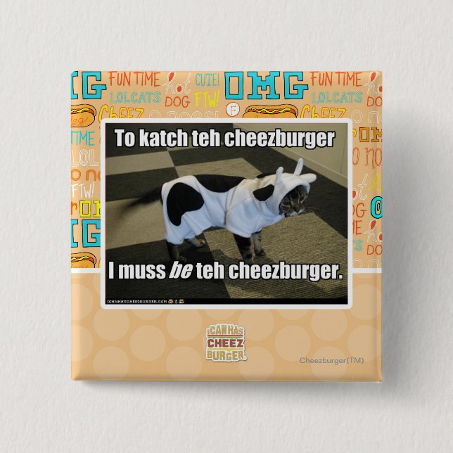 To katch teh cheezburger 15 cm square badge (Front)