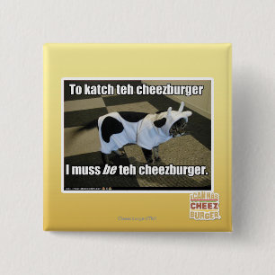 To katch teh cheezburger 15 cm square badge