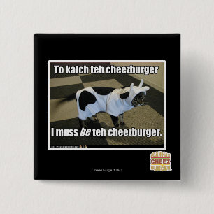 To katch teh cheezburger 15 cm square badge