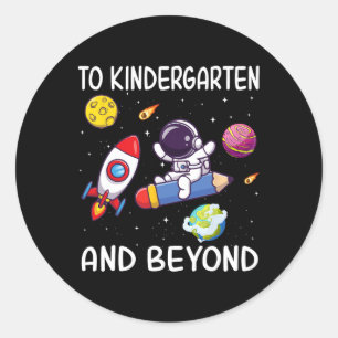 To Kindergarten And Beyond Astronaut Back To Schoo Classic Round Sticker