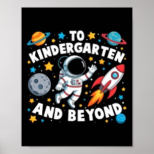 To Kindergarten And Beyond Astronaut Back To Schoo Poster
