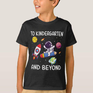 To Kindergarten And Beyond Astronaut Back To Schoo T-Shirt