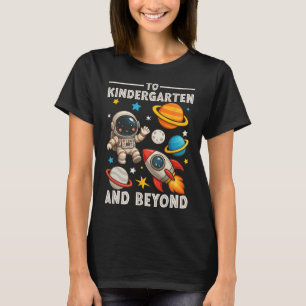 To Kindergarten And Beyond Astronaut Funny Back To T-Shirt