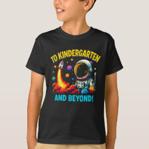 To Kindergarten and Beyond Astronaut Rocket Funny  T-Shirt