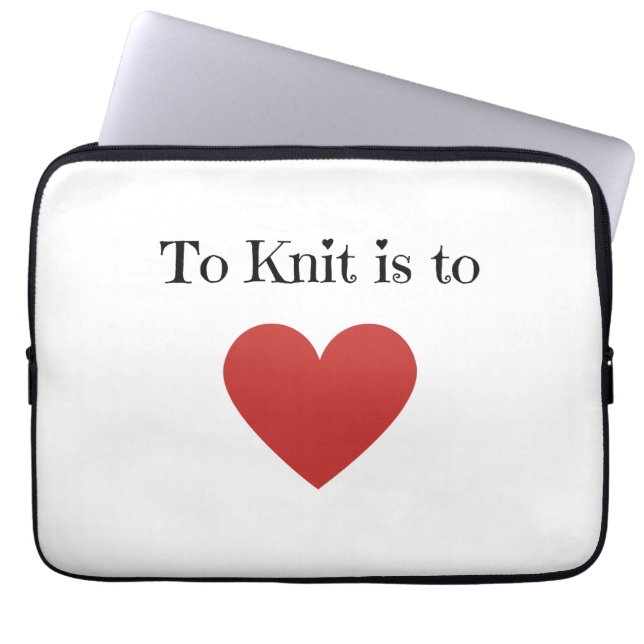 To Knit is to Love - Laptop Sleeve (Front)