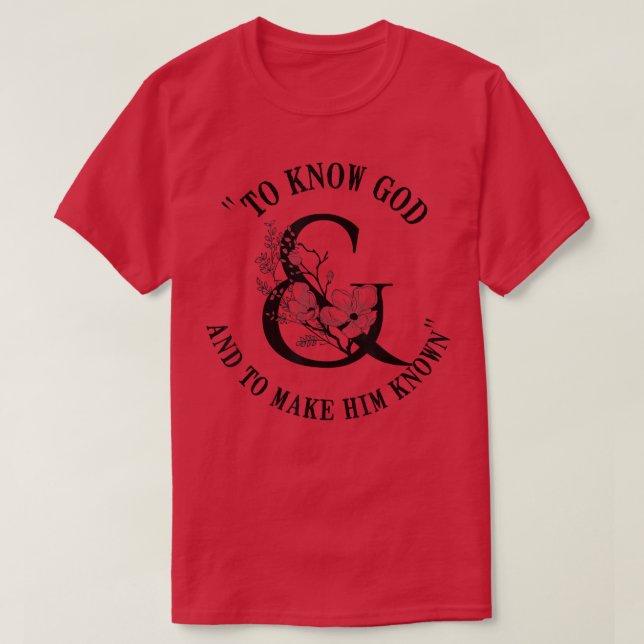 To Know God and To Make Him Know CC Classical Conv T-Shirt (Design Front)
