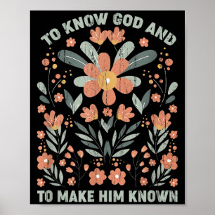 To Know God And To Make Him Known  Poster
