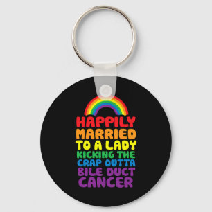 To Lady Kicking Crap Outta Bile Duct Cancer Quote Key Ring