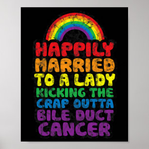 To Lady Kicking Crap Outta Bile Duct Cancer Quote Poster