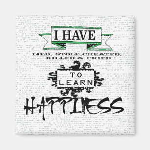 To Learn HAPPINESS, lessons from life quote Magnet