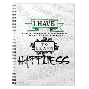 To Learn HAPPINESS, lessons from life quote Notebook